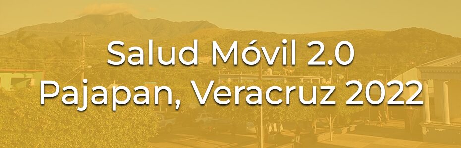 Salud Móvil 2.0 Pajapan, Veracruz 2022